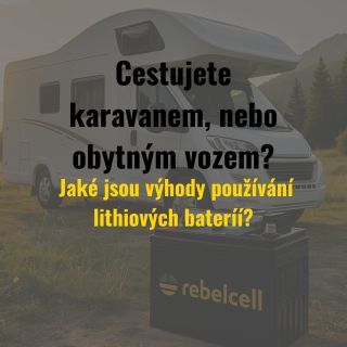 🔋 Karavan = svoboda. Ale bez spolehlivé baterie daleko nedojedeš. 🚐💨 Objev 5 důvodů, proč jsou lithiové baterie MUST-HAVE...